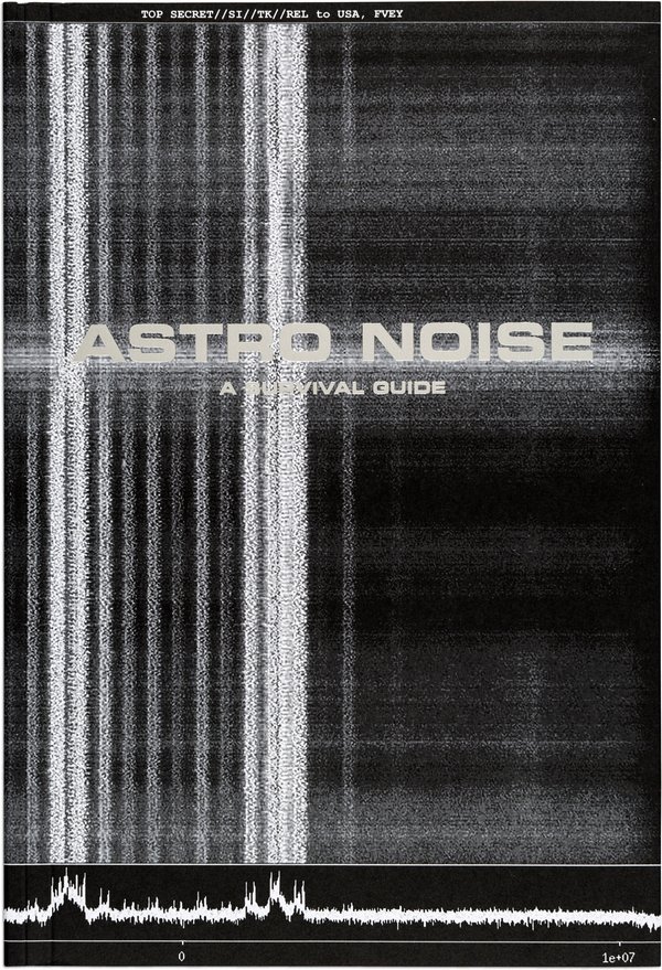 Astro Noise: A Survival Guide for Living Under Total Surveillance., cover