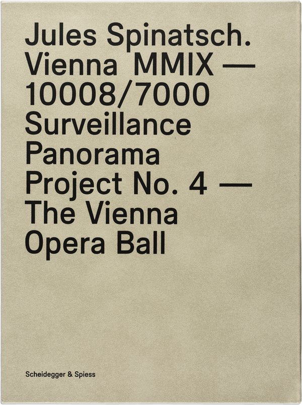 Jules Spinatsch. Vienna MMIX&mdash;10008/7000: Surveillance Panorama Project No. 4&mdash;The Vienna Opera Ball by Jules Spinatsch, cover